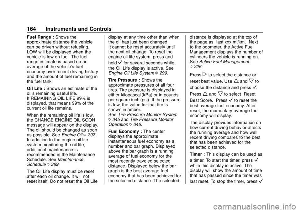 CHEVROLET TAHOE 2018  Owners Manual Chevrolet Tahoe/Suburban Owner Manual (GMNA-Localizing-U.S./Canada/
Mexico-11349385) - 2018 - crc - 11/3/17
164 Instruments and Controls
Fuel Range :Shows the
approximate distance the vehicle
can be d