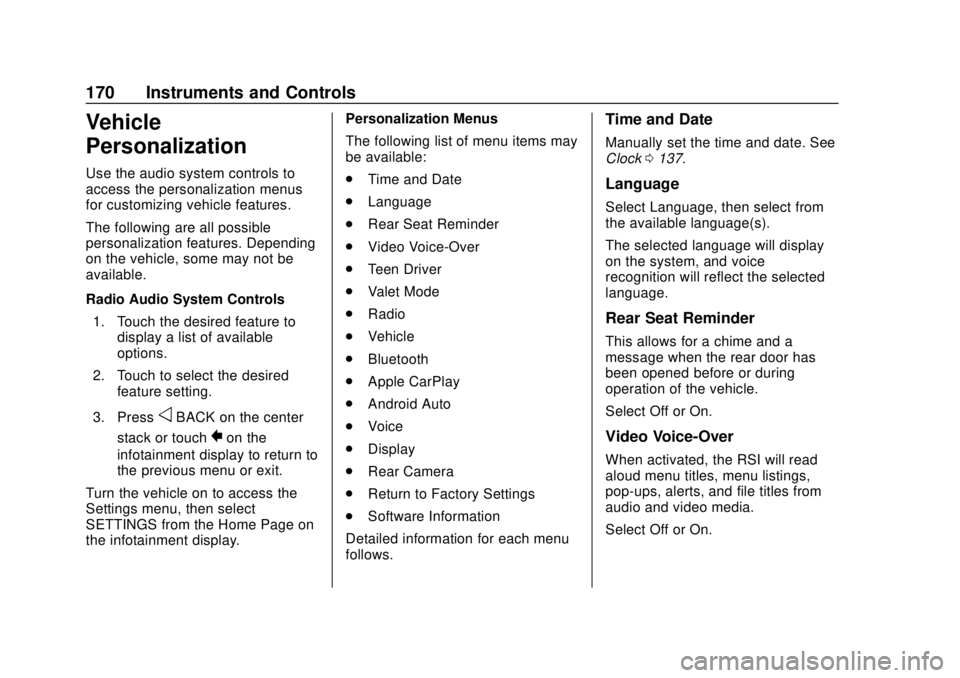 CHEVROLET TAHOE 2018 Owners Manual Chevrolet Tahoe/Suburban Owner Manual (GMNA-Localizing-U.S./Canada/
Mexico-11349385) - 2018 - crc - 11/3/17
170 Instruments and Controls
Vehicle
Personalization
Use the audio system controls to
access CHEVROLET TAHOE 2018 Owners Manual Chevrolet Tahoe/Suburban Owner Manual (GMNA-Localizing-U.S./Canada/
Mexico-11349385) - 2018 - crc - 11/3/17
170 Instruments and Controls
Vehicle
Personalization
Use the audio system controls to
access
