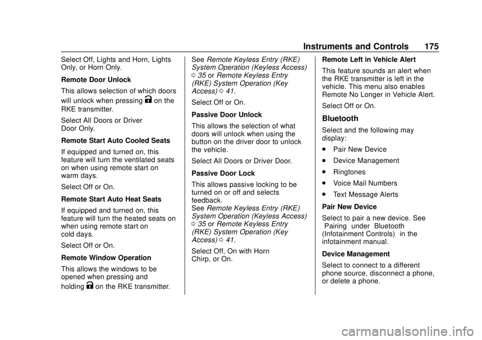 CHEVROLET TAHOE 2018 Owners Manual Chevrolet Tahoe/Suburban Owner Manual (GMNA-Localizing-U.S./Canada/
Mexico-11349385) - 2018 - crc - 11/3/17
Instruments and Controls 175
Select Off, Lights and Horn, Lights
Only, or Horn Only.
Remote CHEVROLET TAHOE 2018 Owners Manual Chevrolet Tahoe/Suburban Owner Manual (GMNA-Localizing-U.S./Canada/
Mexico-11349385) - 2018 - crc - 11/3/17
Instruments and Controls 175
Select Off, Lights and Horn, Lights
Only, or Horn Only.
Remote