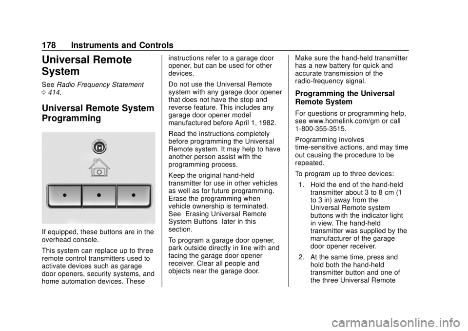 CHEVROLET TAHOE 2018 Service Manual Chevrolet Tahoe/Suburban Owner Manual (GMNA-Localizing-U.S./Canada/
Mexico-11349385) - 2018 - crc - 11/3/17
178 Instruments and Controls
Universal Remote
System
SeeRadio Frequency Statement
0 414.
Uni