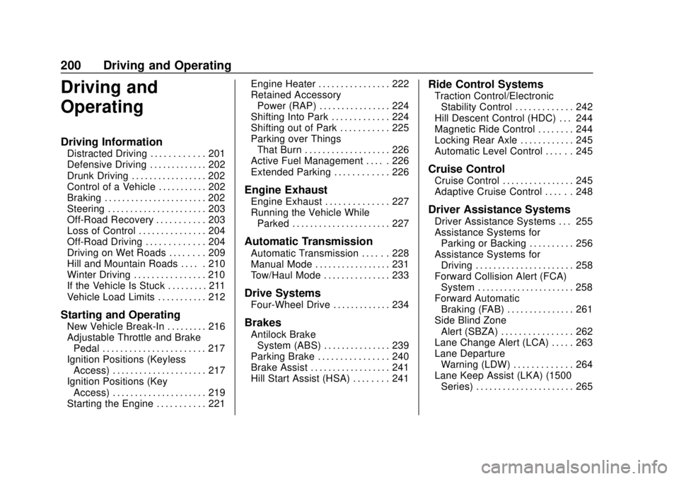 CHEVROLET TAHOE 2018  Owners Manual Chevrolet Tahoe/Suburban Owner Manual (GMNA-Localizing-U.S./Canada/
Mexico-11349385) - 2018 - crc - 11/3/17
200 Driving and Operating
Driving and
Operating
Driving Information
Distracted Driving . . .