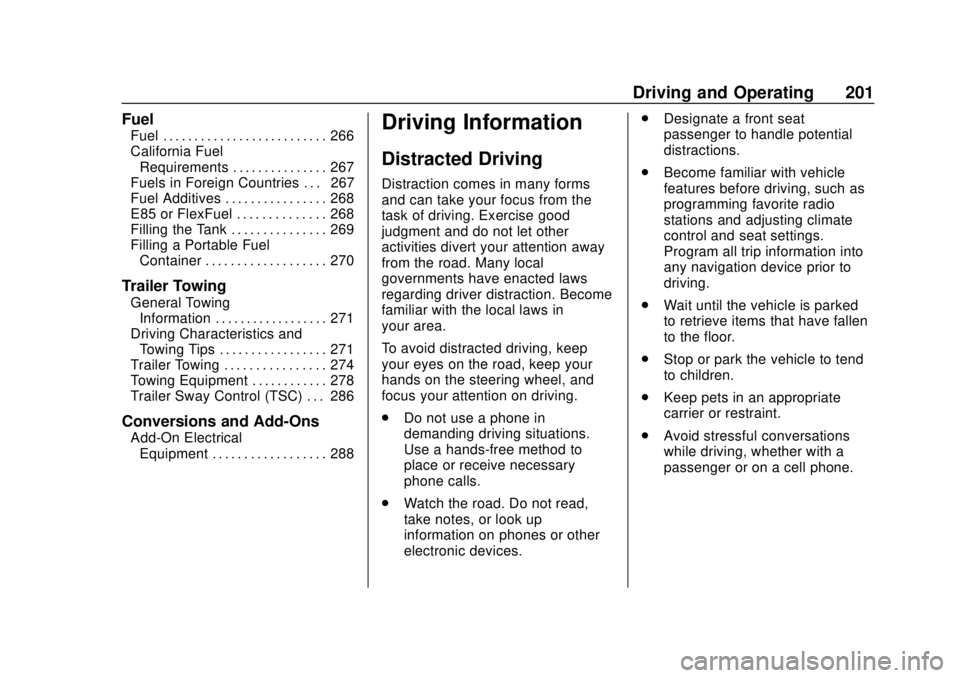 CHEVROLET SUBURBAN 2018  Owners Manual Chevrolet Tahoe/Suburban Owner Manual (GMNA-Localizing-U.S./Canada/
Mexico-11349385) - 2018 - crc - 11/3/17
Driving and Operating 201
Fuel
Fuel . . . . . . . . . . . . . . . . . . . . . . . . . . 266
