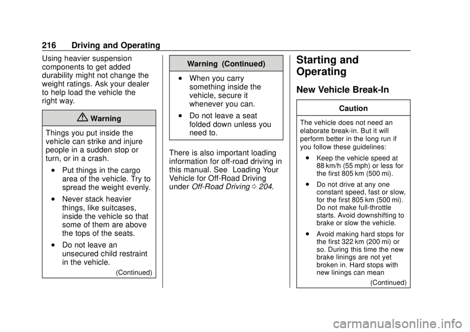 CHEVROLET TAHOE 2018 Service Manual Chevrolet Tahoe/Suburban Owner Manual (GMNA-Localizing-U.S./Canada/
Mexico-11349385) - 2018 - crc - 11/3/17
216 Driving and Operating
Using heavier suspension
components to get added
durability might 
