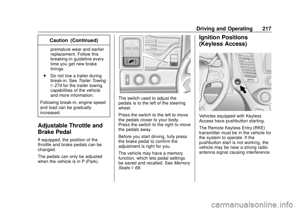 CHEVROLET SUBURBAN 2018  Owners Manual Chevrolet Tahoe/Suburban Owner Manual (GMNA-Localizing-U.S./Canada/
Mexico-11349385) - 2018 - crc - 11/3/17
Driving and Operating 217
Caution (Continued)
premature wear and earlier
replacement. Follow