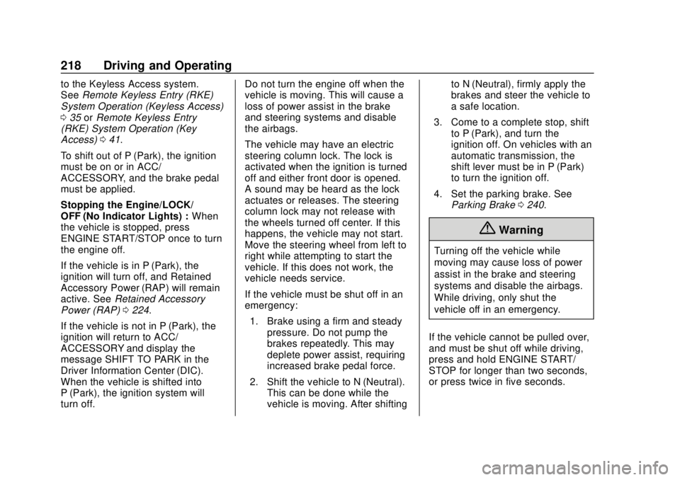 CHEVROLET SUBURBAN 2018  Owners Manual Chevrolet Tahoe/Suburban Owner Manual (GMNA-Localizing-U.S./Canada/
Mexico-11349385) - 2018 - crc - 11/3/17
218 Driving and Operating
to the Keyless Access system.
SeeRemote Keyless Entry (RKE)
System