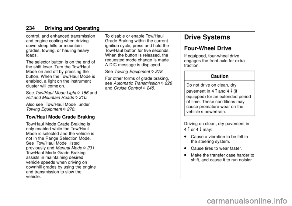 CHEVROLET TAHOE 2018 Owners Manual Chevrolet Tahoe/Suburban Owner Manual (GMNA-Localizing-U.S./Canada/
Mexico-11349385) - 2018 - crc - 11/3/17
234 Driving and Operating
control, and enhanced transmission
and engine cooling when driving CHEVROLET TAHOE 2018 Owners Manual Chevrolet Tahoe/Suburban Owner Manual (GMNA-Localizing-U.S./Canada/
Mexico-11349385) - 2018 - crc - 11/3/17
234 Driving and Operating
control, and enhanced transmission
and engine cooling when driving