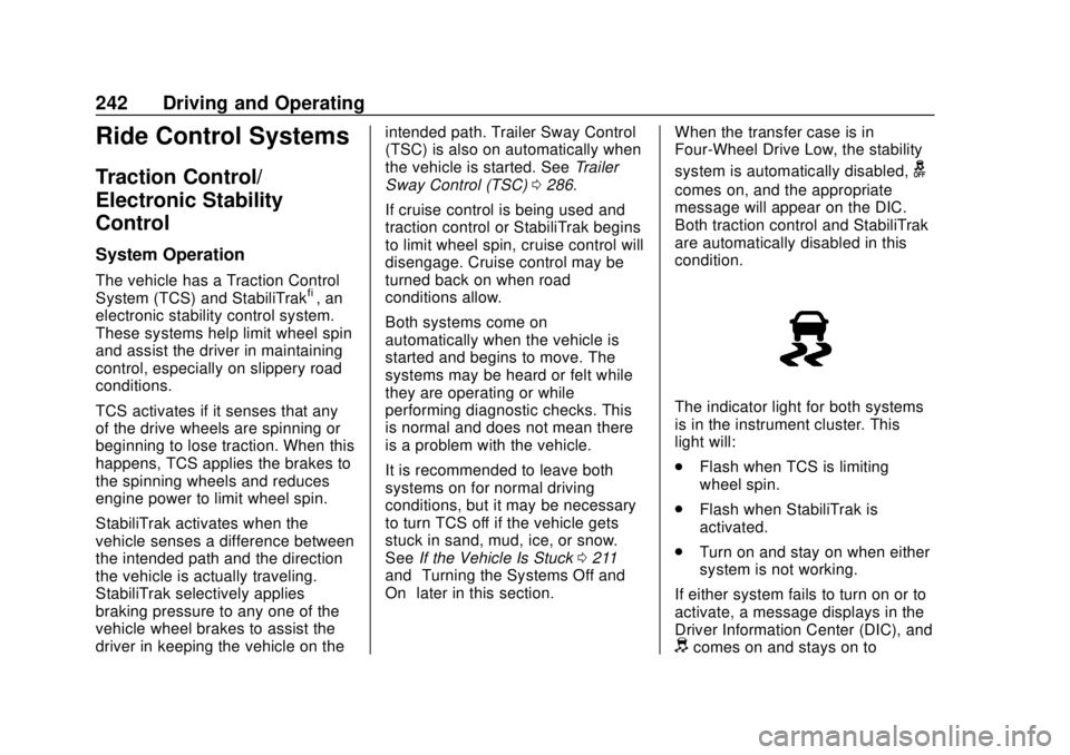 CHEVROLET TAHOE 2018 Owners Guide Chevrolet Tahoe/Suburban Owner Manual (GMNA-Localizing-U.S./Canada/
Mexico-11349385) - 2018 - crc - 11/3/17
242 Driving and Operating
Ride Control Systems
Traction Control/
Electronic Stability
Contro