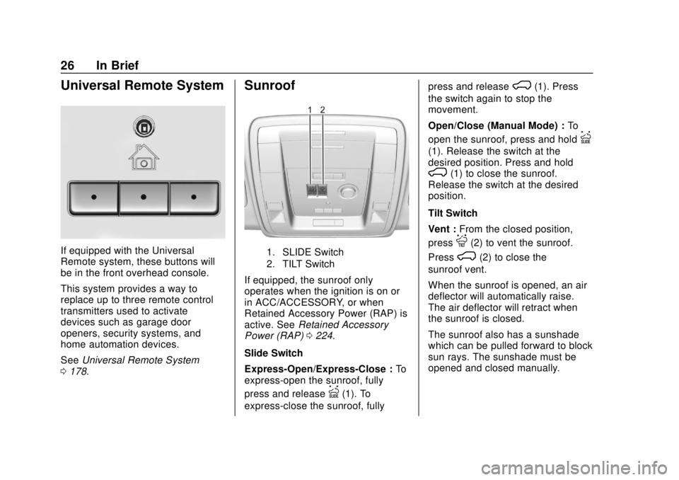 CHEVROLET SUBURBAN 2018 Owners Guide Chevrolet Tahoe/Suburban Owner Manual (GMNA-Localizing-U.S./Canada/
Mexico-11349385) - 2018 - crc - 11/3/17
26 In Brief
Universal Remote System
If equipped with the Universal
Remote system, these butt CHEVROLET SUBURBAN 2018 Owners Guide Chevrolet Tahoe/Suburban Owner Manual (GMNA-Localizing-U.S./Canada/
Mexico-11349385) - 2018 - crc - 11/3/17
26 In Brief
Universal Remote System
If equipped with the Universal
Remote system, these butt
