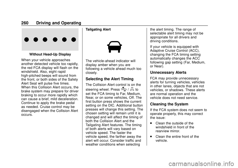 CHEVROLET TAHOE 2018 Owners Manual Chevrolet Tahoe/Suburban Owner Manual (GMNA-Localizing-U.S./Canada/
Mexico-11349385) - 2018 - crc - 11/3/17
260 Driving and Operating
Without Head-Up Display
When your vehicle approaches
another detec CHEVROLET TAHOE 2018 Owners Manual Chevrolet Tahoe/Suburban Owner Manual (GMNA-Localizing-U.S./Canada/
Mexico-11349385) - 2018 - crc - 11/3/17
260 Driving and Operating
Without Head-Up Display
When your vehicle approaches
another detec