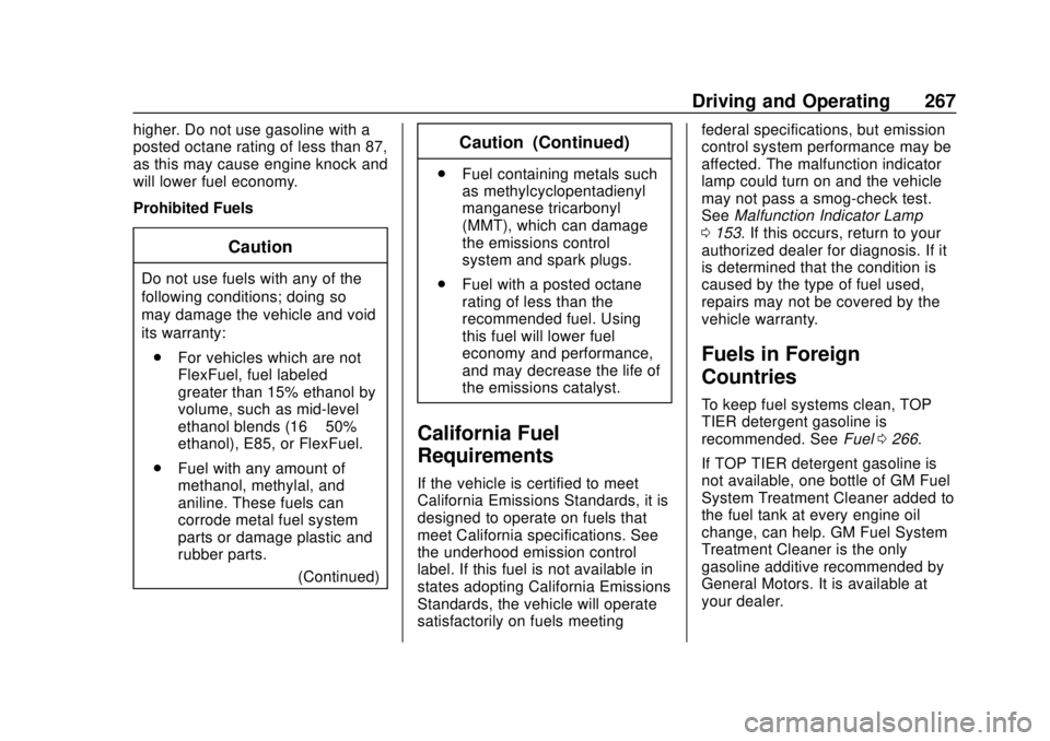 CHEVROLET SUBURBAN 2018  Owners Manual Chevrolet Tahoe/Suburban Owner Manual (GMNA-Localizing-U.S./Canada/
Mexico-11349385) - 2018 - crc - 11/3/17
Driving and Operating 267
higher. Do not use gasoline with a
posted octane rating of less th