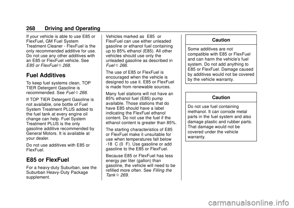 CHEVROLET TAHOE 2018 Owners Manual Chevrolet Tahoe/Suburban Owner Manual (GMNA-Localizing-U.S./Canada/
Mexico-11349385) - 2018 - crc - 11/3/17
268 Driving and Operating
If your vehicle is able to use E85 or
FlexFuel, GM Fuel System
Tre CHEVROLET TAHOE 2018 Owners Manual Chevrolet Tahoe/Suburban Owner Manual (GMNA-Localizing-U.S./Canada/
Mexico-11349385) - 2018 - crc - 11/3/17
268 Driving and Operating
If your vehicle is able to use E85 or
FlexFuel, GM Fuel System
Tre