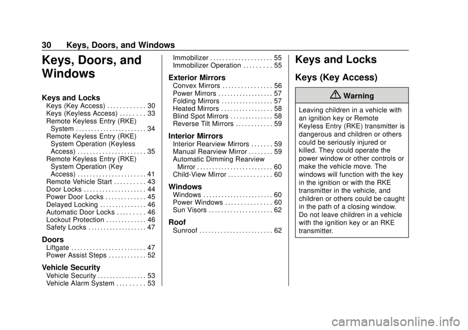 CHEVROLET SUBURBAN 2018 Owners Guide Chevrolet Tahoe/Suburban Owner Manual (GMNA-Localizing-U.S./Canada/
Mexico-11349385) - 2018 - crc - 11/3/17
30 Keys, Doors, and Windows
Keys, Doors, and
Windows
Keys and Locks
Keys (Key Access) . . . 