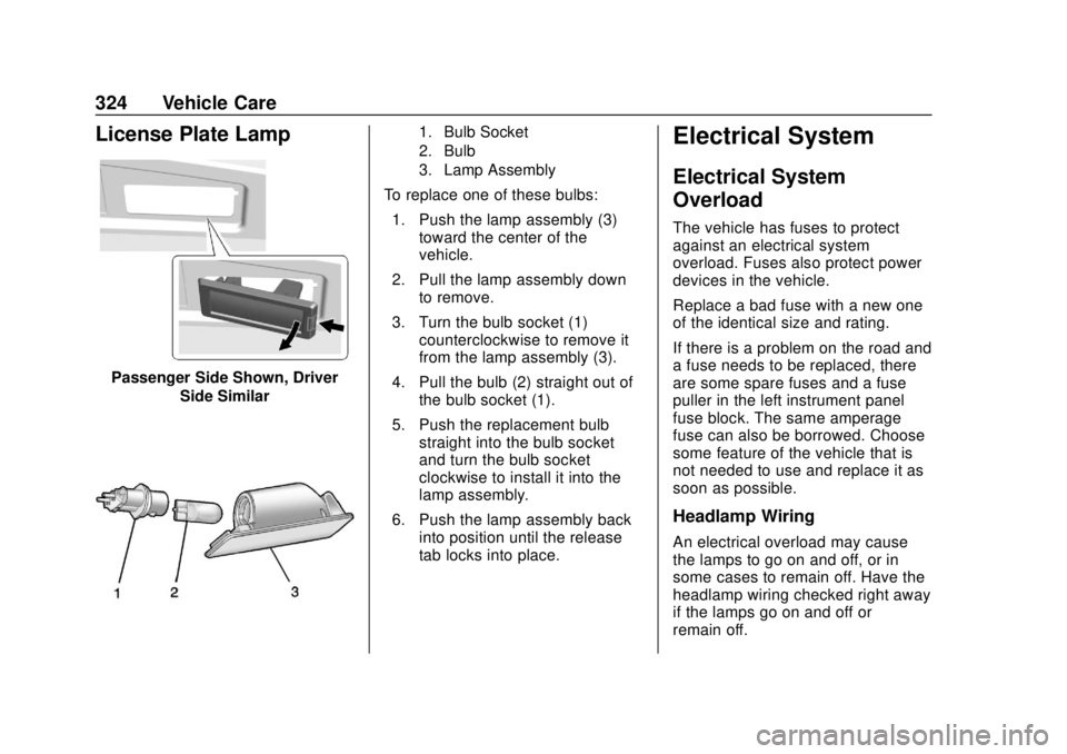 CHEVROLET TAHOE 2018  Owners Manual Chevrolet Tahoe/Suburban Owner Manual (GMNA-Localizing-U.S./Canada/
Mexico-11349385) - 2018 - crc - 11/3/17
324 Vehicle Care
License Plate Lamp
Passenger Side Shown, DriverSide Similar
1. Bulb Socket
