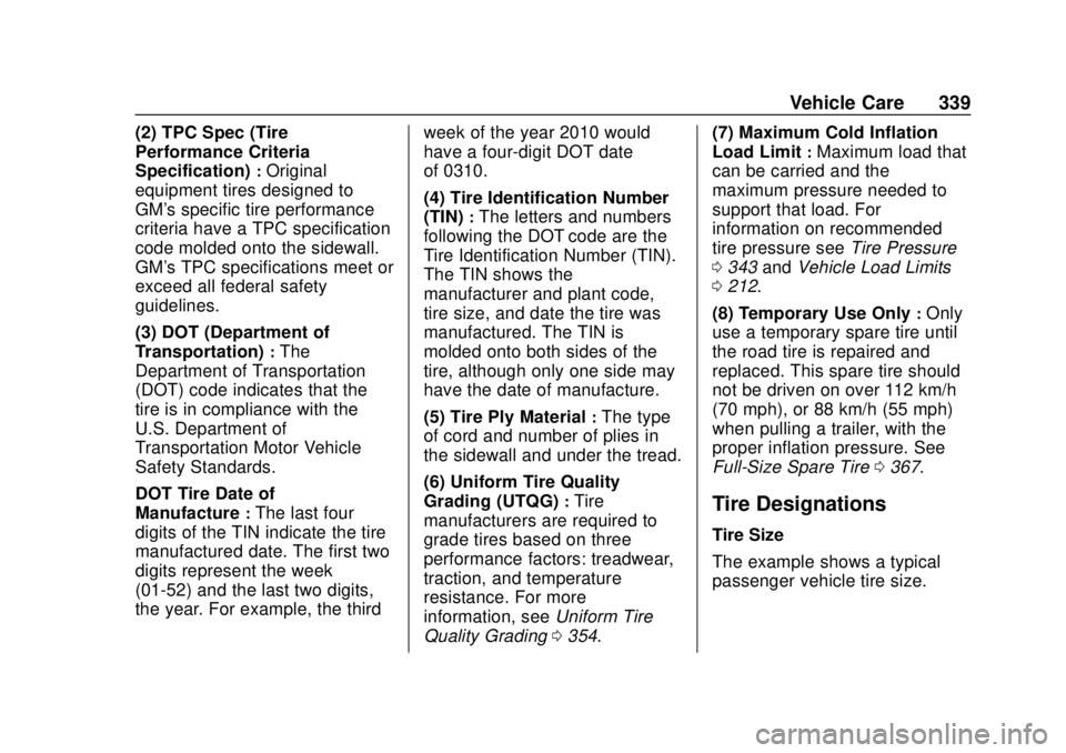CHEVROLET SUBURBAN 2018  Owners Manual Chevrolet Tahoe/Suburban Owner Manual (GMNA-Localizing-U.S./Canada/
Mexico-11349385) - 2018 - crc - 11/3/17
Vehicle Care 339
(2) TPC Spec (Tire
Performance Criteria
Specification)
:Original
equipment 