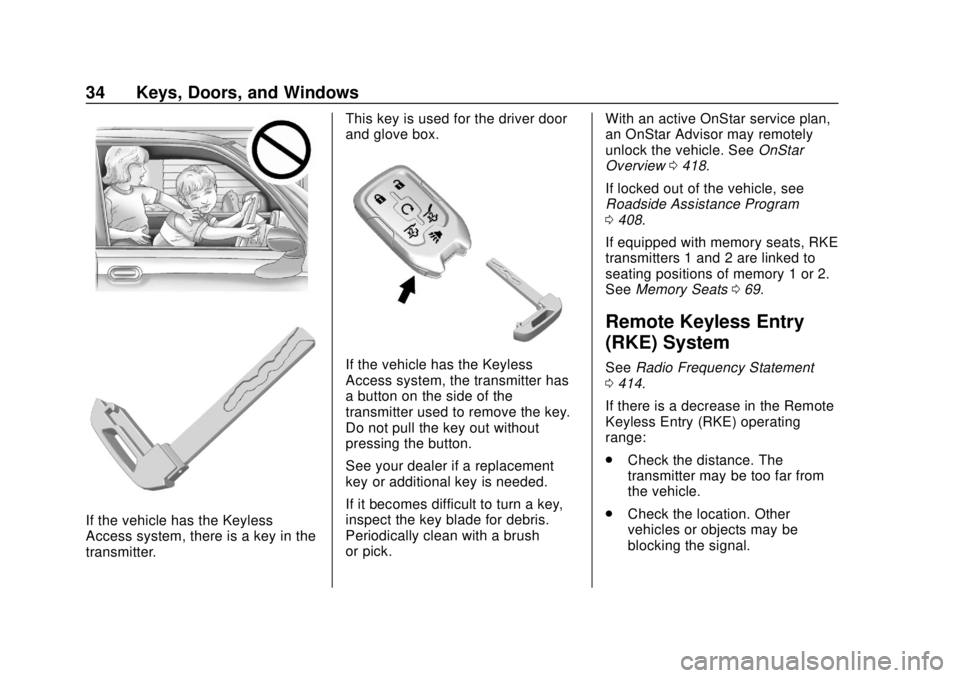 CHEVROLET TAHOE 2018  Owners Manual Chevrolet Tahoe/Suburban Owner Manual (GMNA-Localizing-U.S./Canada/
Mexico-11349385) - 2018 - crc - 11/3/17
34 Keys, Doors, and Windows
If the vehicle has the Keyless
Access system, there is a key in 