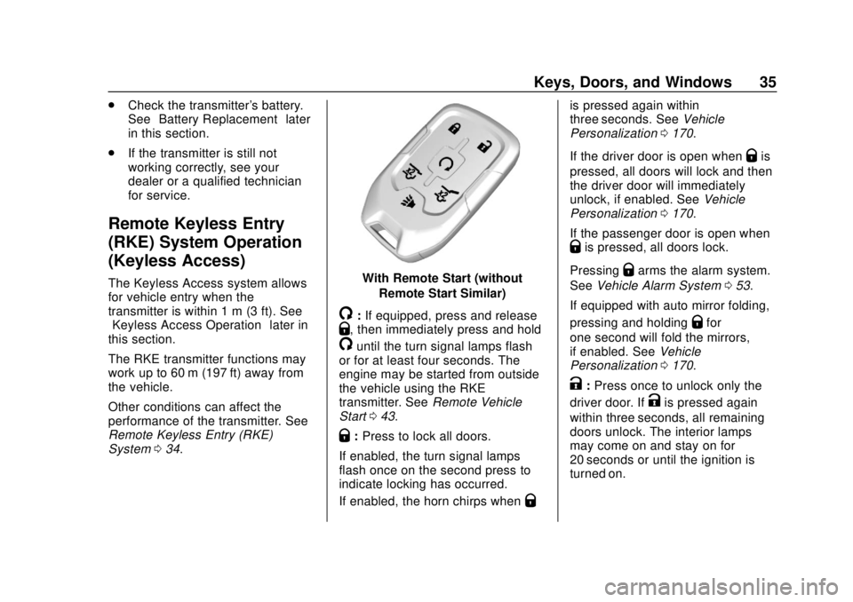 CHEVROLET TAHOE 2018 Owners Guide Chevrolet Tahoe/Suburban Owner Manual (GMNA-Localizing-U.S./Canada/
Mexico-11349385) - 2018 - crc - 11/3/17
Keys, Doors, and Windows 35
.Check the transmitter's battery.
See “Battery Replacement