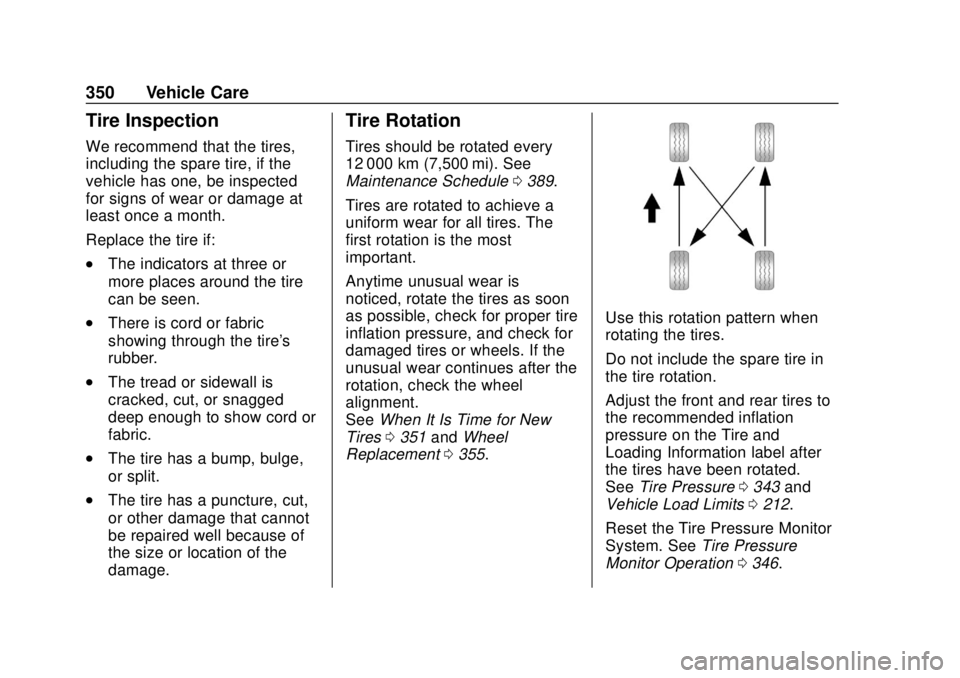 CHEVROLET TAHOE 2018  Owners Manual Chevrolet Tahoe/Suburban Owner Manual (GMNA-Localizing-U.S./Canada/
Mexico-11349385) - 2018 - crc - 11/3/17
350 Vehicle Care
Tire Inspection
We recommend that the tires,
including the spare tire, if t
