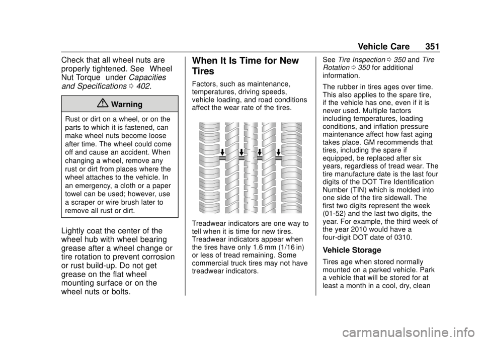 CHEVROLET TAHOE 2018  Owners Manual Chevrolet Tahoe/Suburban Owner Manual (GMNA-Localizing-U.S./Canada/
Mexico-11349385) - 2018 - crc - 11/3/17
Vehicle Care 351
Check that all wheel nuts are
properly tightened. See“Wheel
Nut Torque”