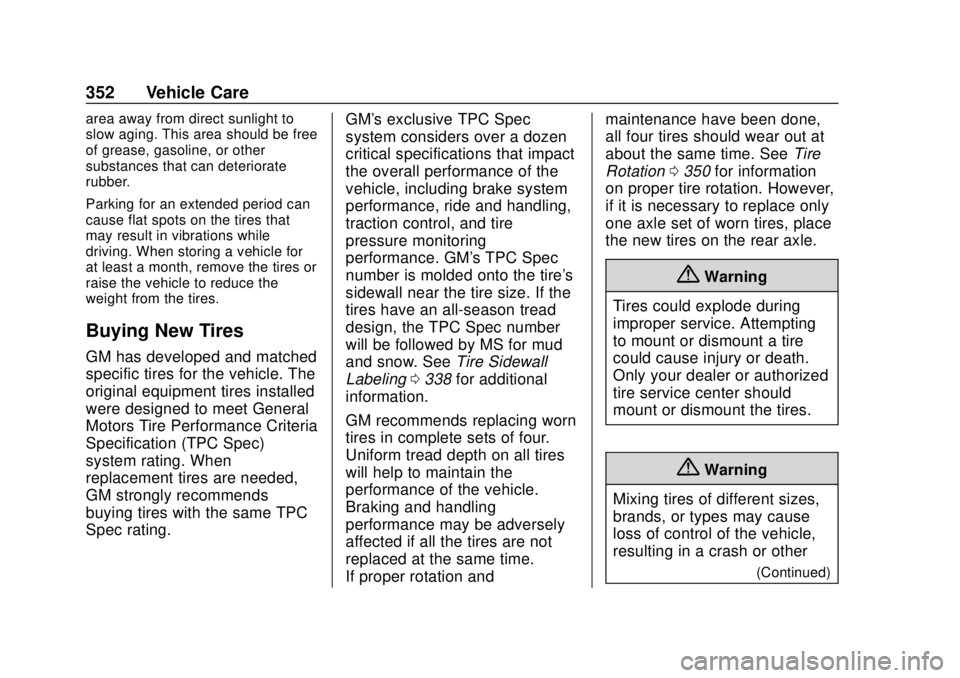 CHEVROLET SUBURBAN 2018 Owners Manual Chevrolet Tahoe/Suburban Owner Manual (GMNA-Localizing-U.S./Canada/
Mexico-11349385) - 2018 - crc - 11/3/17
352 Vehicle Care
area away from direct sunlight to
slow aging. This area should be free
of g CHEVROLET SUBURBAN 2018 Owners Manual Chevrolet Tahoe/Suburban Owner Manual (GMNA-Localizing-U.S./Canada/
Mexico-11349385) - 2018 - crc - 11/3/17
352 Vehicle Care
area away from direct sunlight to
slow aging. This area should be free
of g