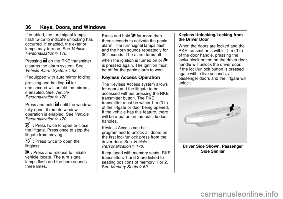 CHEVROLET SUBURBAN 2018  Owners Manual Chevrolet Tahoe/Suburban Owner Manual (GMNA-Localizing-U.S./Canada/
Mexico-11349385) - 2018 - crc - 11/3/17
36 Keys, Doors, and Windows
If enabled, the turn signal lamps
flash twice to indicate unlock