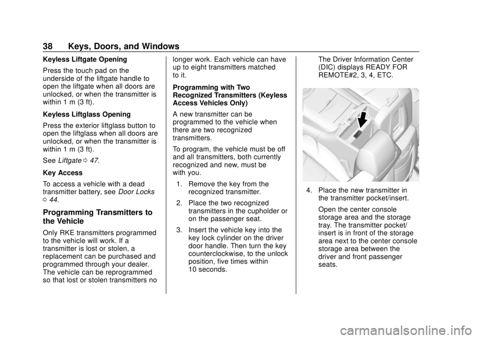 CHEVROLET SUBURBAN 2018 Owners Guide Chevrolet Tahoe/Suburban Owner Manual (GMNA-Localizing-U.S./Canada/
Mexico-11349385) - 2018 - crc - 11/3/17
38 Keys, Doors, and Windows
Keyless Liftgate Opening
Press the touch pad on the
underside of CHEVROLET SUBURBAN 2018 Owners Guide Chevrolet Tahoe/Suburban Owner Manual (GMNA-Localizing-U.S./Canada/
Mexico-11349385) - 2018 - crc - 11/3/17
38 Keys, Doors, and Windows
Keyless Liftgate Opening
Press the touch pad on the
underside of