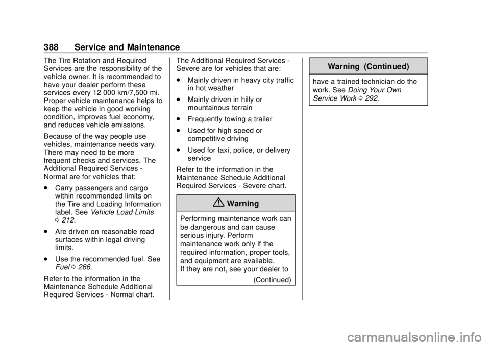 CHEVROLET SUBURBAN 2018  Owners Manual Chevrolet Tahoe/Suburban Owner Manual (GMNA-Localizing-U.S./Canada/
Mexico-11349385) - 2018 - crc - 11/3/17
388 Service and Maintenance
The Tire Rotation and Required
Services are the responsibility o