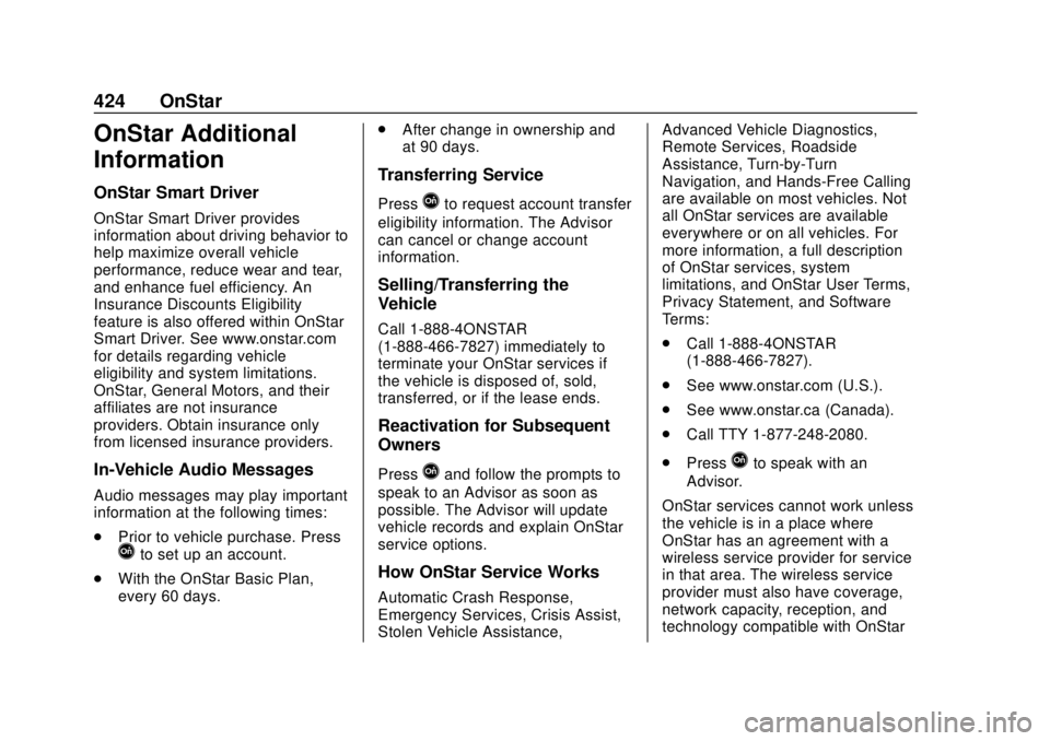 CHEVROLET SUBURBAN 2018 Owners Manual Chevrolet Tahoe/Suburban Owner Manual (GMNA-Localizing-U.S./Canada/
Mexico-11349385) - 2018 - crc - 11/3/17
424 OnStar
OnStar Additional
Information
OnStar Smart Driver
OnStar Smart Driver provides
in CHEVROLET SUBURBAN 2018 Owners Manual Chevrolet Tahoe/Suburban Owner Manual (GMNA-Localizing-U.S./Canada/
Mexico-11349385) - 2018 - crc - 11/3/17
424 OnStar
OnStar Additional
Information
OnStar Smart Driver
OnStar Smart Driver provides
in