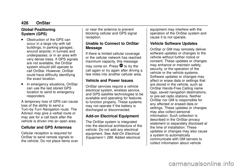 CHEVROLET SUBURBAN 2018 Owners Manual Chevrolet Tahoe/Suburban Owner Manual (GMNA-Localizing-U.S./Canada/
Mexico-11349385) - 2018 - crc - 11/3/17
426 OnStar
Global Positioning
System (GPS)
.Obstruction of the GPS can
occur in a large city CHEVROLET SUBURBAN 2018 Owners Manual Chevrolet Tahoe/Suburban Owner Manual (GMNA-Localizing-U.S./Canada/
Mexico-11349385) - 2018 - crc - 11/3/17
426 OnStar
Global Positioning
System (GPS)
.Obstruction of the GPS can
occur in a large city