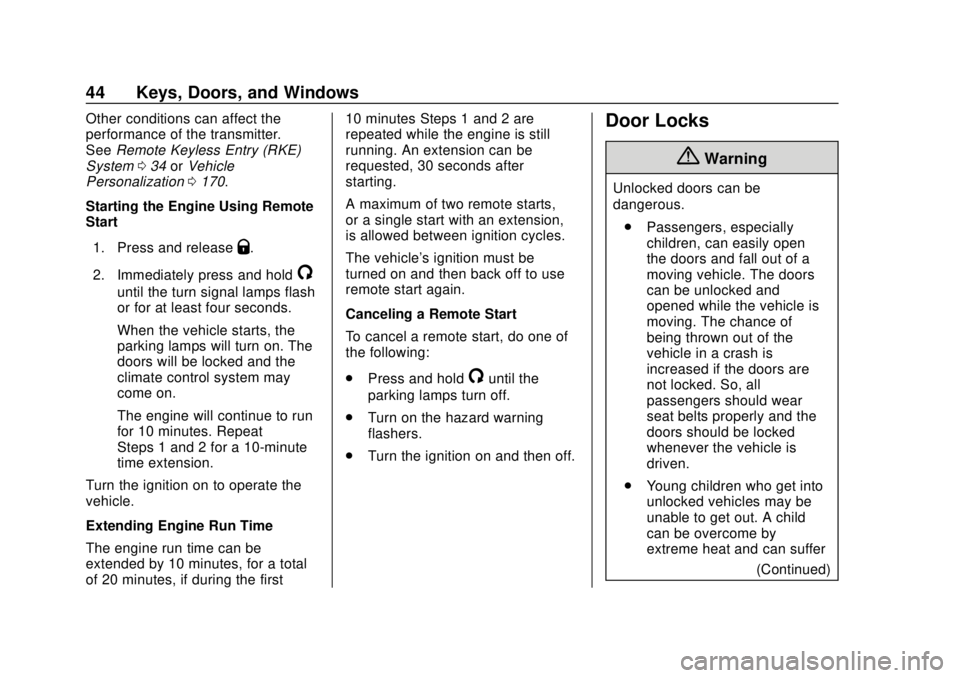 CHEVROLET SUBURBAN 2018 Service Manual Chevrolet Tahoe/Suburban Owner Manual (GMNA-Localizing-U.S./Canada/
Mexico-11349385) - 2018 - crc - 11/3/17
44 Keys, Doors, and Windows
Other conditions can affect the
performance of the transmitter.
