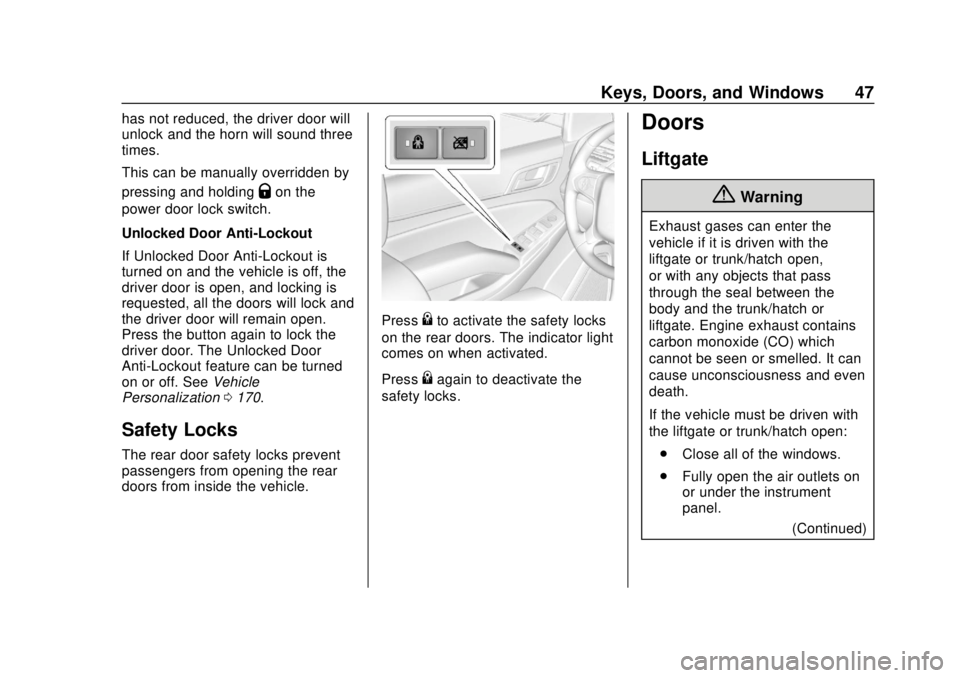 CHEVROLET SUBURBAN 2018 Service Manual Chevrolet Tahoe/Suburban Owner Manual (GMNA-Localizing-U.S./Canada/
Mexico-11349385) - 2018 - crc - 11/3/17
Keys, Doors, and Windows 47
has not reduced, the driver door will
unlock and the horn will s CHEVROLET SUBURBAN 2018 Service Manual Chevrolet Tahoe/Suburban Owner Manual (GMNA-Localizing-U.S./Canada/
Mexico-11349385) - 2018 - crc - 11/3/17
Keys, Doors, and Windows 47
has not reduced, the driver door will
unlock and the horn will s