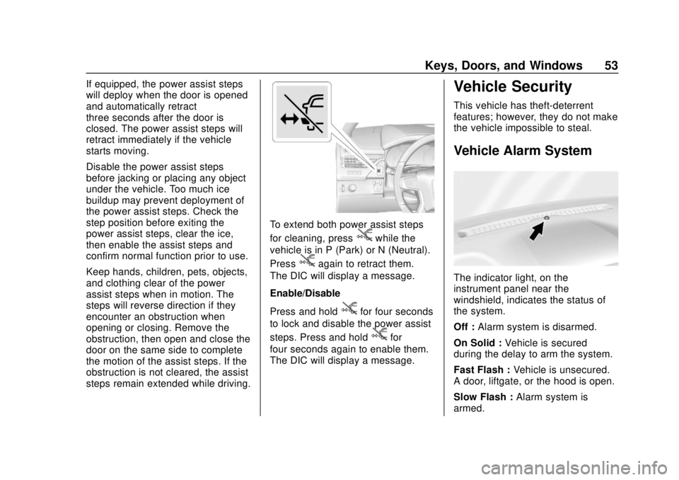 CHEVROLET TAHOE 2018  Owners Manual Chevrolet Tahoe/Suburban Owner Manual (GMNA-Localizing-U.S./Canada/
Mexico-11349385) - 2018 - crc - 11/3/17
Keys, Doors, and Windows 53
If equipped, the power assist steps
will deploy when the door is