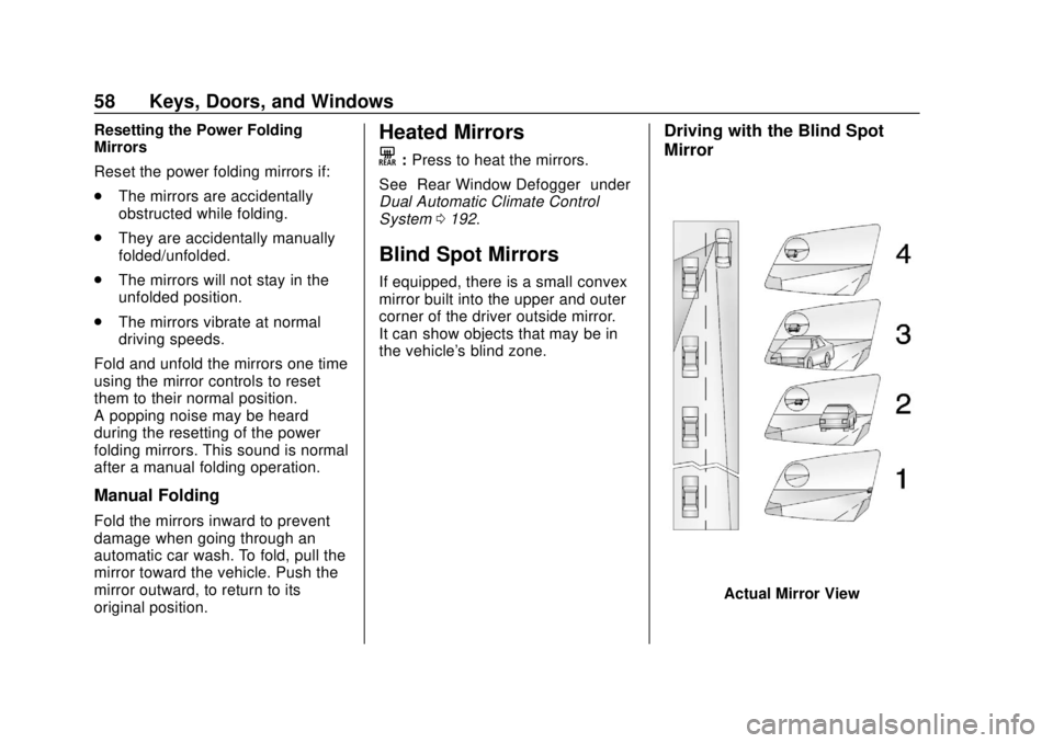 CHEVROLET TAHOE 2018 Workshop Manual Chevrolet Tahoe/Suburban Owner Manual (GMNA-Localizing-U.S./Canada/
Mexico-11349385) - 2018 - crc - 11/3/17
58 Keys, Doors, and Windows
Resetting the Power Folding
Mirrors
Reset the power folding mirr CHEVROLET TAHOE 2018 Workshop Manual Chevrolet Tahoe/Suburban Owner Manual (GMNA-Localizing-U.S./Canada/
Mexico-11349385) - 2018 - crc - 11/3/17
58 Keys, Doors, and Windows
Resetting the Power Folding
Mirrors
Reset the power folding mirr