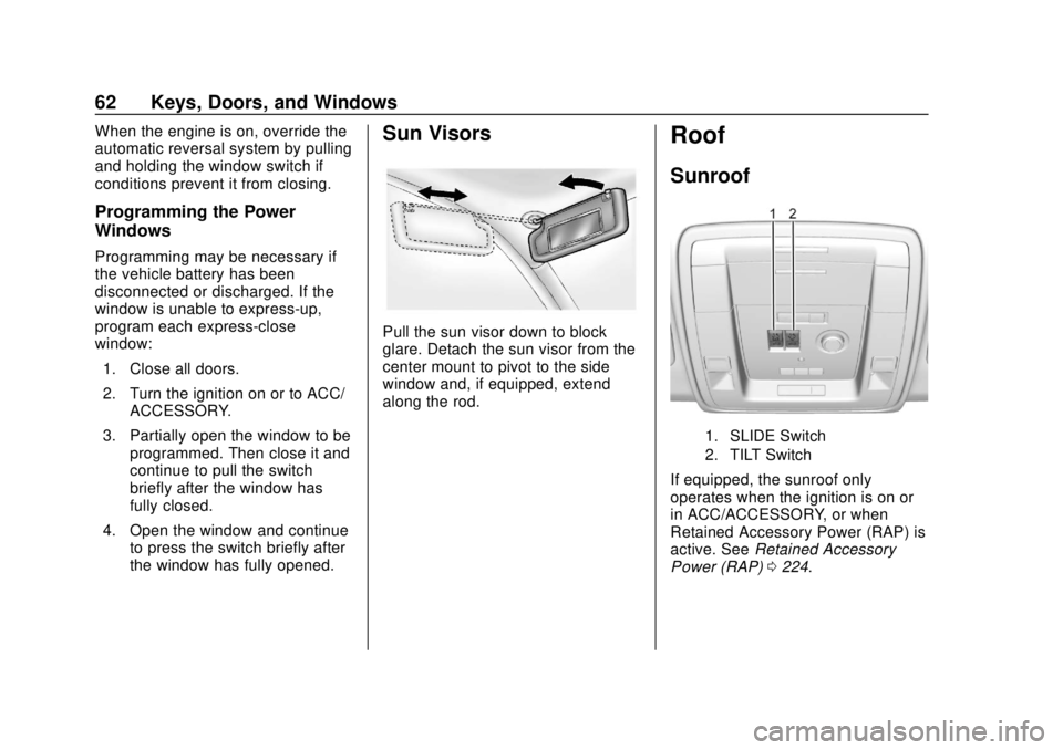 CHEVROLET TAHOE 2018  Owners Manual Chevrolet Tahoe/Suburban Owner Manual (GMNA-Localizing-U.S./Canada/
Mexico-11349385) - 2018 - crc - 11/3/17
62 Keys, Doors, and Windows
When the engine is on, override the
automatic reversal system by