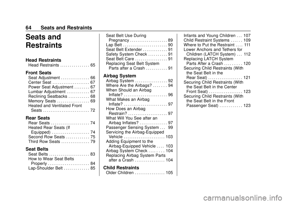 CHEVROLET TAHOE 2018  Owners Manual Chevrolet Tahoe/Suburban Owner Manual (GMNA-Localizing-U.S./Canada/
Mexico-11349385) - 2018 - crc - 11/3/17
64 Seats and Restraints
Seats and
Restraints
Head Restraints
Head Restraints . . . . . . . .