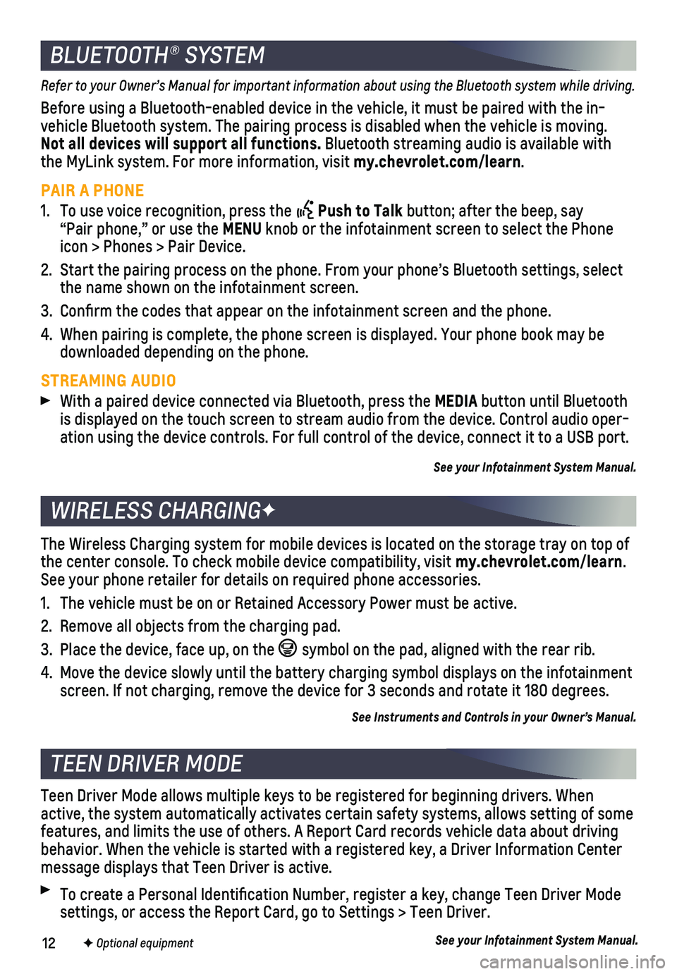 CHEVROLET TAHOE 2018  Get To Know Guide 12
Refer to your Owner’s Manual for important information about using the Bluetooth system while driving. 
Before using a Bluetooth-enabled device in the vehicle, it must be paire\
d with the in- v