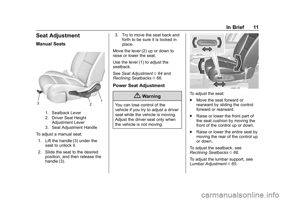 CHEVROLET TRAVERSE 2018  Owners Manual Chevrolet Traverse Owner Manual (GMNA-Localizing-U.S./Canada/Mexico-
10603118) - 2018 - CRC - 1/29/18
In Brief 11
Seat Adjustment
Manual Seats
1. Seatback Lever
2. Driver Seat HeightAdjustment Lever
3