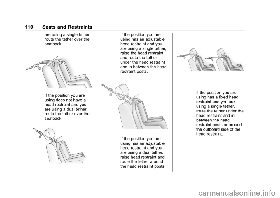 CHEVROLET TRAVERSE 2018 Owners Manual Chevrolet Traverse Owner Manual (GMNA-Localizing-U.S./Canada/Mexico-
10603118) - 2018 - CRC - 1/29/18
110 Seats and Restraints
are using a single tether,
route the tether over the
seatback.
If the pos CHEVROLET TRAVERSE 2018 Owners Manual Chevrolet Traverse Owner Manual (GMNA-Localizing-U.S./Canada/Mexico-
10603118) - 2018 - CRC - 1/29/18
110 Seats and Restraints
are using a single tether,
route the tether over the
seatback.
If the pos