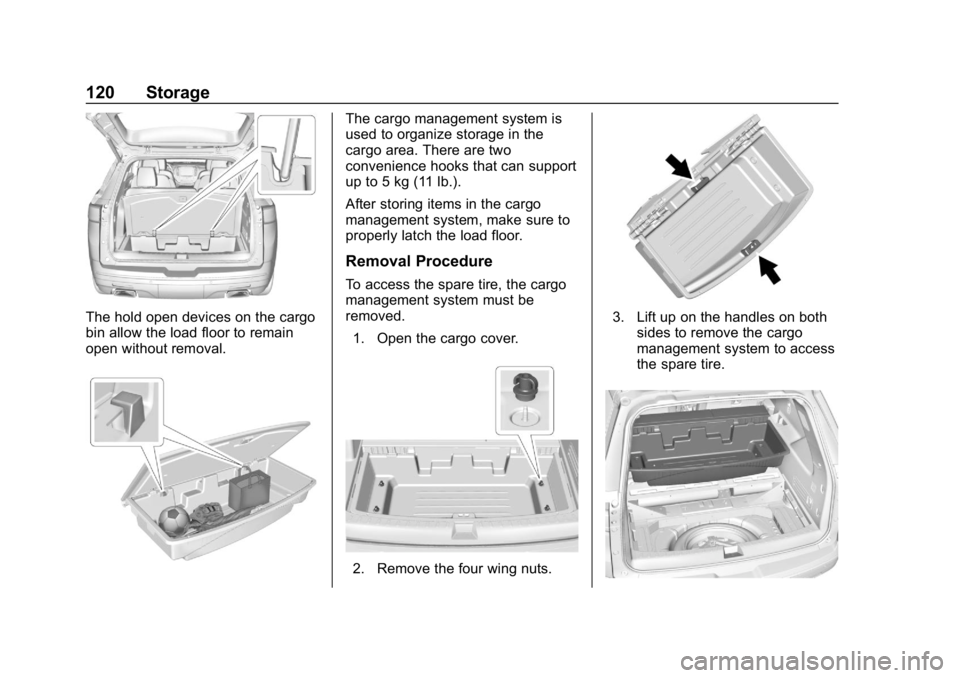 CHEVROLET TRAVERSE 2018  Owners Manual Chevrolet Traverse Owner Manual (GMNA-Localizing-U.S./Canada/Mexico-
10603118) - 2018 - CRC - 1/29/18
120 Storage
The hold open devices on the cargo
bin allow the load floor to remain
open without rem