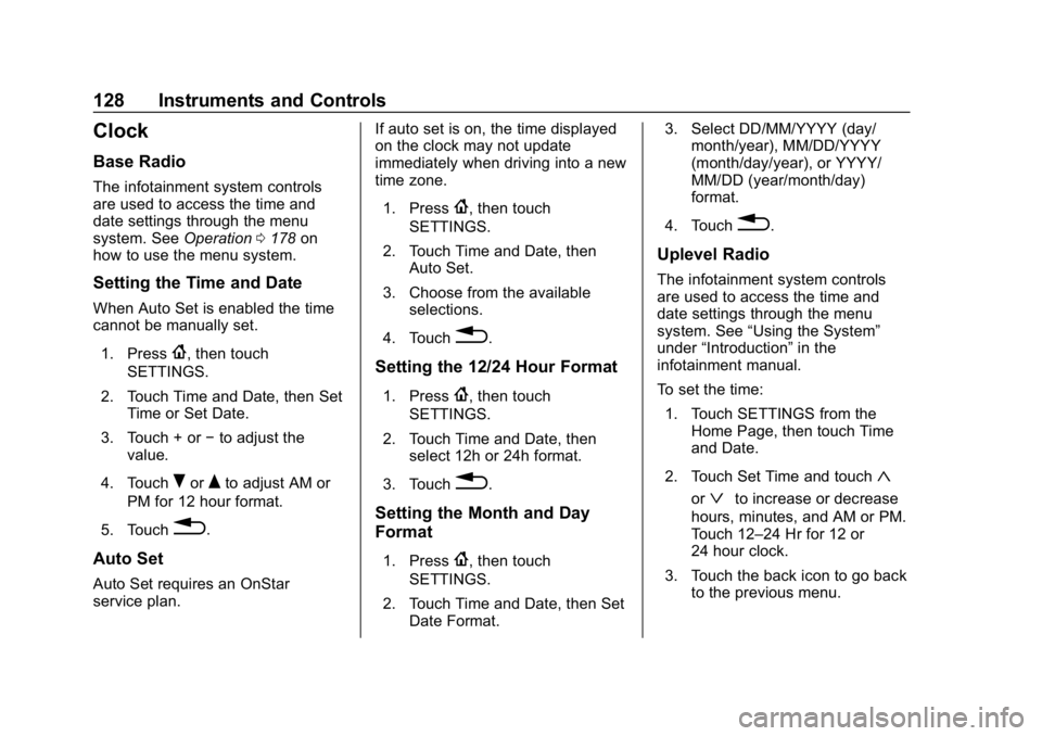CHEVROLET TRAVERSE 2018  Owners Manual Chevrolet Traverse Owner Manual (GMNA-Localizing-U.S./Canada/Mexico-
10603118) - 2018 - CRC - 1/29/18
128 Instruments and Controls
Clock
Base Radio
The infotainment system controls
are used to access 