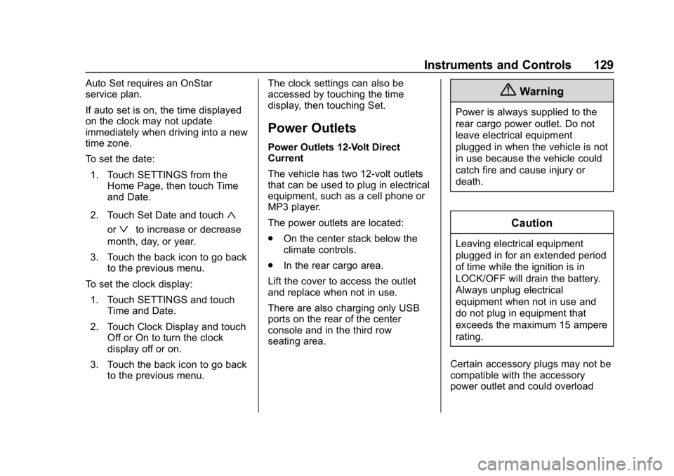 CHEVROLET TRAVERSE 2018  Owners Manual Chevrolet Traverse Owner Manual (GMNA-Localizing-U.S./Canada/Mexico-
10603118) - 2018 - CRC - 1/29/18
Instruments and Controls 129
Auto Set requires an OnStar
service plan.
If auto set is on, the time