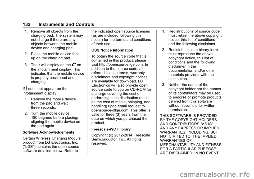 CHEVROLET TRAVERSE 2018 Owners Manual Chevrolet Traverse Owner Manual (GMNA-Localizing-U.S./Canada/Mexico-
10603118) - 2018 - CRC - 1/29/18
132 Instruments and Controls
1. Remove all objects from thecharging pad. The system may
not charge CHEVROLET TRAVERSE 2018 Owners Manual Chevrolet Traverse Owner Manual (GMNA-Localizing-U.S./Canada/Mexico-
10603118) - 2018 - CRC - 1/29/18
132 Instruments and Controls
1. Remove all objects from thecharging pad. The system may
not charge