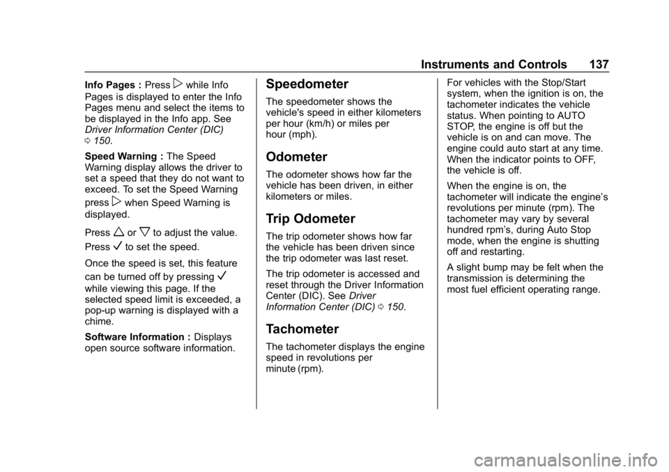 CHEVROLET TRAVERSE 2018  Owners Manual Chevrolet Traverse Owner Manual (GMNA-Localizing-U.S./Canada/Mexico-
10603118) - 2018 - CRC - 1/29/18
Instruments and Controls 137
Info Pages :Presspwhile Info
Pages is displayed to enter the Info
Pag