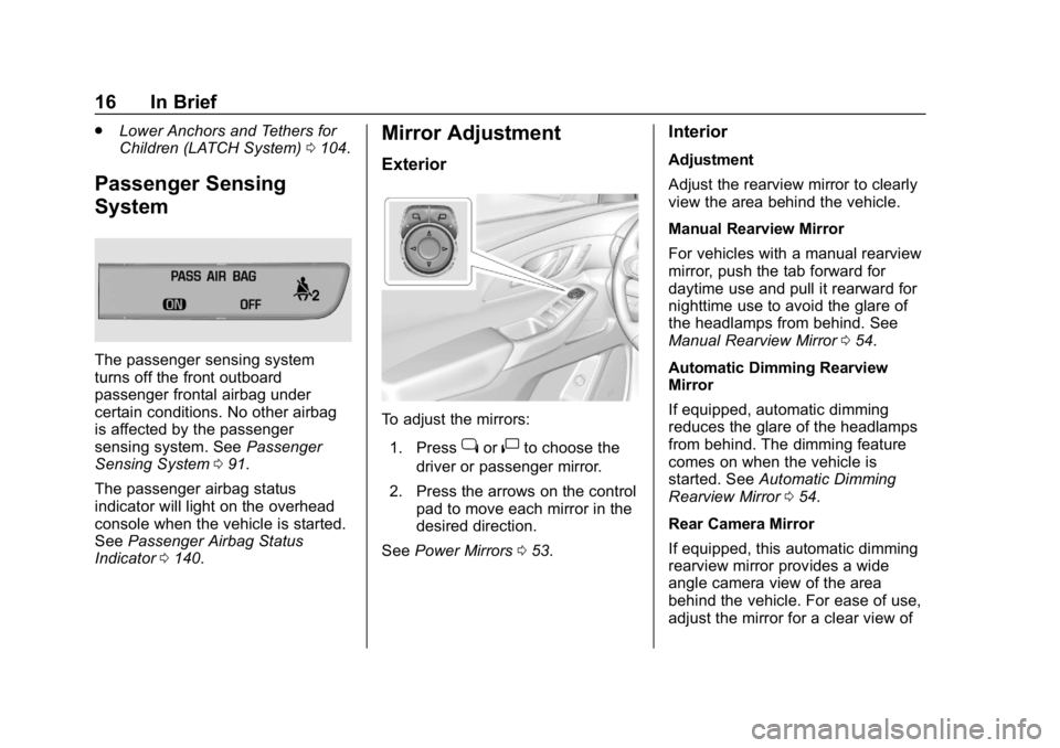 CHEVROLET TRAVERSE 2018  Owners Manual Chevrolet Traverse Owner Manual (GMNA-Localizing-U.S./Canada/Mexico-
10603118) - 2018 - CRC - 1/29/18
16 In Brief
.Lower Anchors and Tethers for
Children (LATCH System) 0104.
Passenger Sensing
System
