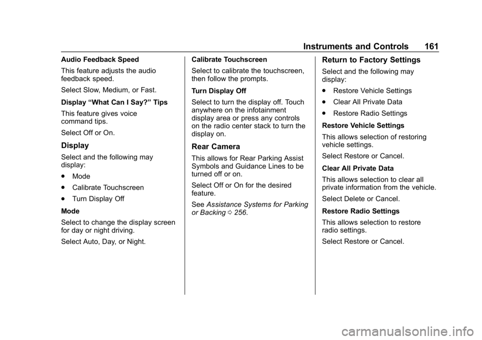 CHEVROLET TRAVERSE 2018 Owners Manual Chevrolet Traverse Owner Manual (GMNA-Localizing-U.S./Canada/Mexico-
10603118) - 2018 - CRC - 1/29/18
Instruments and Controls 161
Audio Feedback Speed
This feature adjusts the audio
feedback speed.
S CHEVROLET TRAVERSE 2018 Owners Manual Chevrolet Traverse Owner Manual (GMNA-Localizing-U.S./Canada/Mexico-
10603118) - 2018 - CRC - 1/29/18
Instruments and Controls 161
Audio Feedback Speed
This feature adjusts the audio
feedback speed.
S