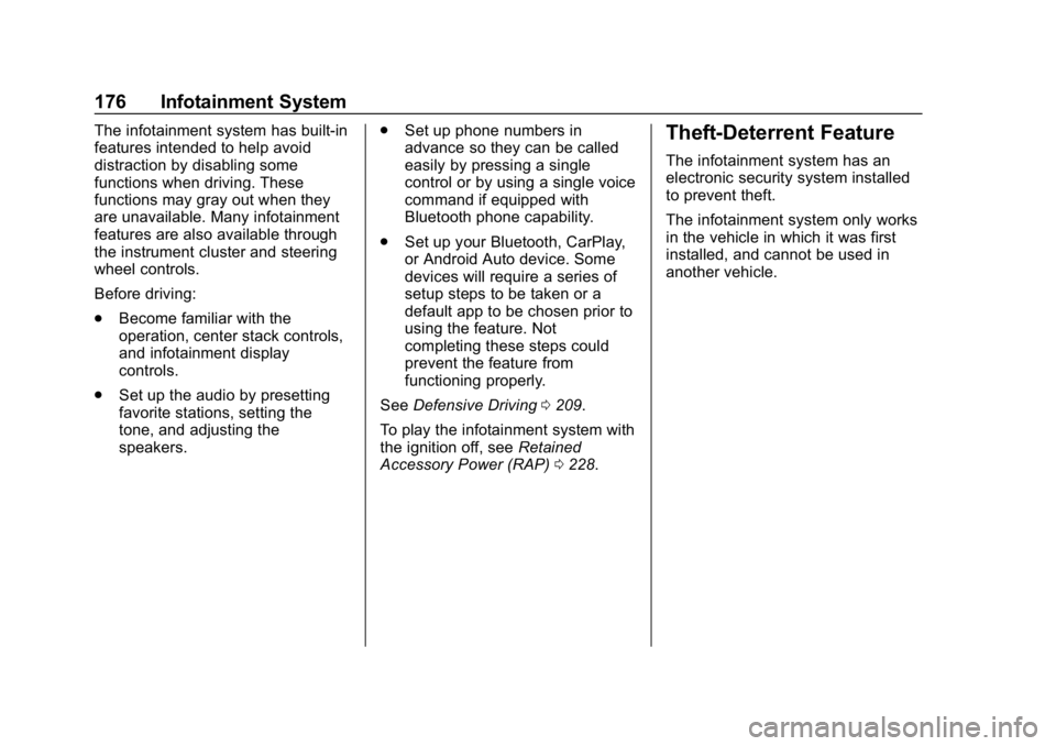 CHEVROLET TRAVERSE 2018 Owners Manual Chevrolet Traverse Owner Manual (GMNA-Localizing-U.S./Canada/Mexico-
10603118) - 2018 - CRC - 1/29/18
176 Infotainment System
The infotainment system has built-in
features intended to help avoid
distr CHEVROLET TRAVERSE 2018 Owners Manual Chevrolet Traverse Owner Manual (GMNA-Localizing-U.S./Canada/Mexico-
10603118) - 2018 - CRC - 1/29/18
176 Infotainment System
The infotainment system has built-in
features intended to help avoid
distr