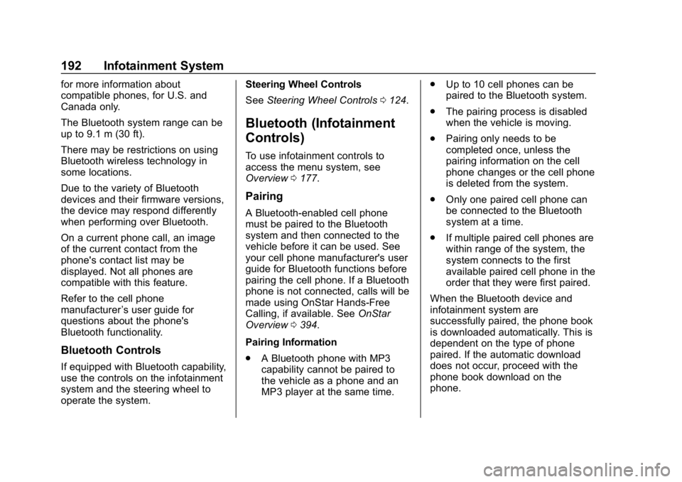 CHEVROLET TRAVERSE 2018 Owners Manual Chevrolet Traverse Owner Manual (GMNA-Localizing-U.S./Canada/Mexico-
10603118) - 2018 - CRC - 1/29/18
192 Infotainment System
for more information about
compatible phones, for U.S. and
Canada only.
Th CHEVROLET TRAVERSE 2018 Owners Manual Chevrolet Traverse Owner Manual (GMNA-Localizing-U.S./Canada/Mexico-
10603118) - 2018 - CRC - 1/29/18
192 Infotainment System
for more information about
compatible phones, for U.S. and
Canada only.
Th