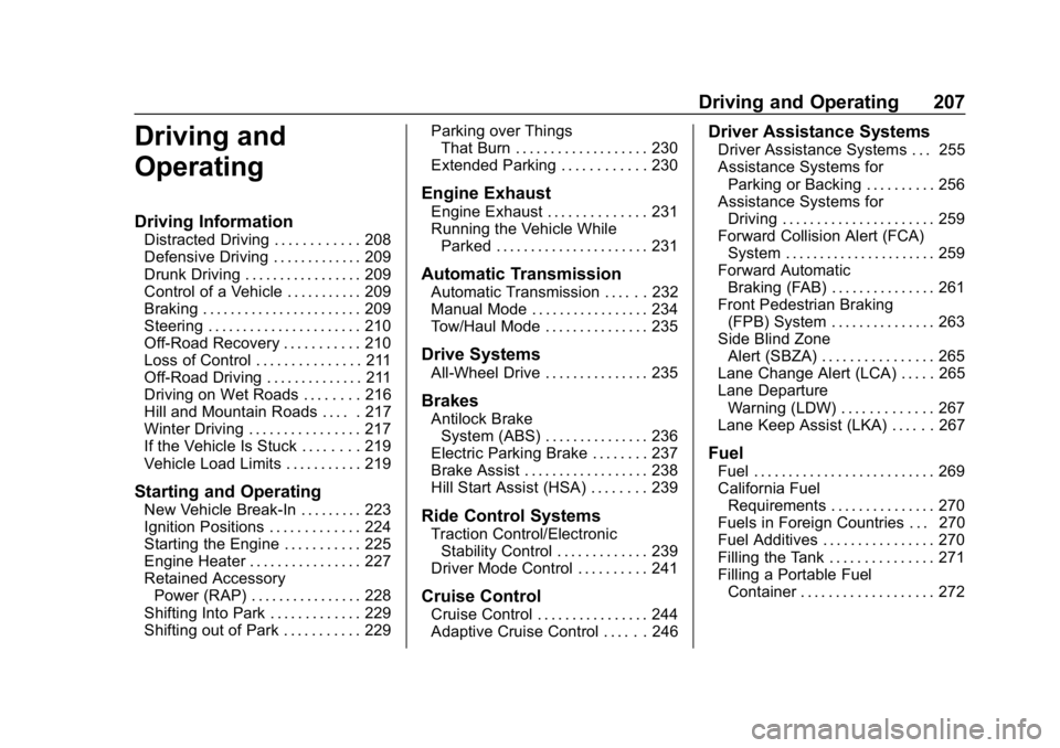 CHEVROLET TRAVERSE 2018 Owners Guide Chevrolet Traverse Owner Manual (GMNA-Localizing-U.S./Canada/Mexico-
10603118) - 2018 - CRC - 1/29/18
Driving and Operating 207
Driving and
Operating
Driving Information
Distracted Driving . . . . . .