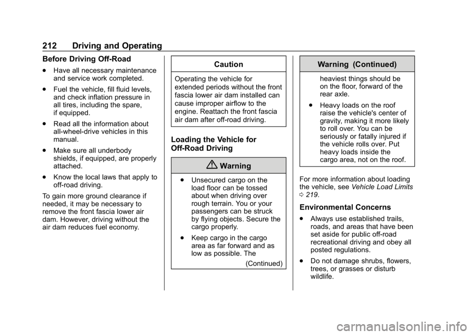 CHEVROLET TRAVERSE 2018 Owners Guide Chevrolet Traverse Owner Manual (GMNA-Localizing-U.S./Canada/Mexico-
10603118) - 2018 - CRC - 1/29/18
212 Driving and Operating
Before Driving Off-Road
.Have all necessary maintenance
and service work