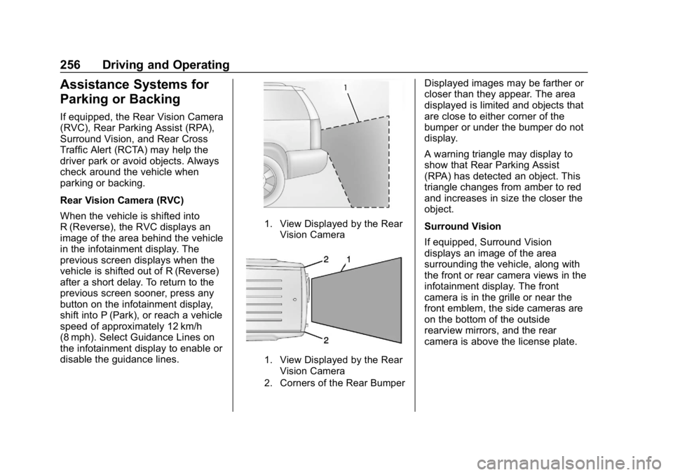 CHEVROLET TRAVERSE 2018  Owners Manual Chevrolet Traverse Owner Manual (GMNA-Localizing-U.S./Canada/Mexico-
10603118) - 2018 - CRC - 1/29/18
256 Driving and Operating
Assistance Systems for
Parking or Backing
If equipped, the Rear Vision C
