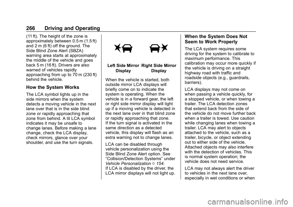 CHEVROLET TRAVERSE 2018 User Guide Chevrolet Traverse Owner Manual (GMNA-Localizing-U.S./Canada/Mexico-
10603118) - 2018 - CRC - 1/29/18
266 Driving and Operating
(11 ft). The height of the zone is
approximately between 0.5 m (1.5 ft)
